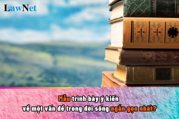 Mẫu trình bày ý kiến về một vấn đề trong đời sống ngắn gọn nhất? Học sinh lớp 6 có xin đi học lại được hay không?