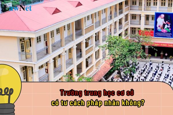 Trường trung học cơ sở có tư cách pháp nhân không?