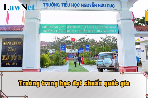 Trường trung học muốn được công nhận đạt chuẩn quốc gia thì cần điều kiện gì?