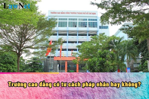 Trường cao đẳng có tư cách pháp nhân hay không?