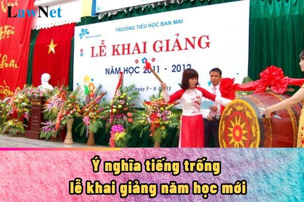 Ý nghĩa tiếng trống lễ khai giảng năm học mới 2024-2025?