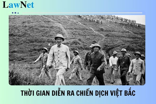 Chiến dịch Việt Bắc diễn ra vào thời gian nào? Yêu cầu cần đạt về nội dung kháng chiến chống Pháp môn Lịch sử và Địa lí lớp 9?