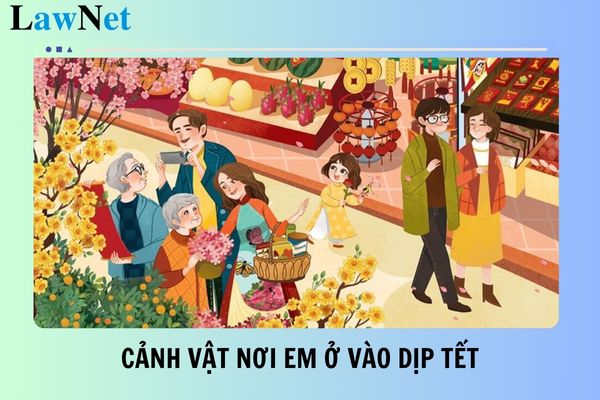 20+ mẫu nói 2 – 3 điều ấn tượng về cảnh vật nơi em ở vào dịp Tết? Thời lượng nói và nghe môn Tiếng Việt lớp 5 bao nhiêu tiết?