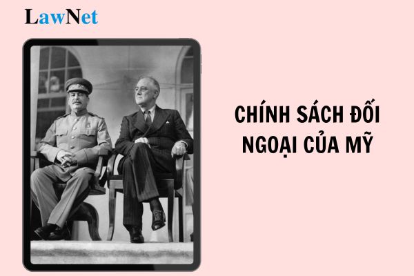 Chính sách đối ngoại của Mỹ sau Chiến tranh thế giới thứ hai là gì? Môn Lịch sử lớp 12 học bao nhiêu tiết?