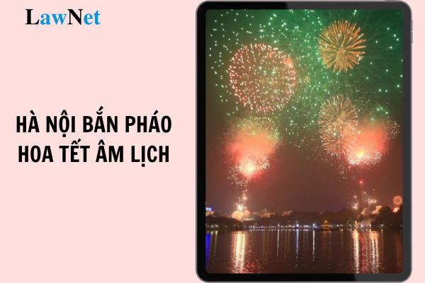 Mấy giờ Hà Nội bắn pháo hoa tết âm lịch 2025? Nghiêm cấm học sinh mua bán phóa hoa trái phép?