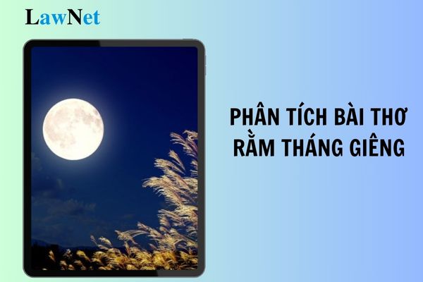 Phân tích bài thơ Rằm tháng Giêng chi tiết nhất 2025? Ai lựa chọn sách giáo khoa môn Ngữ văn lớp 7?