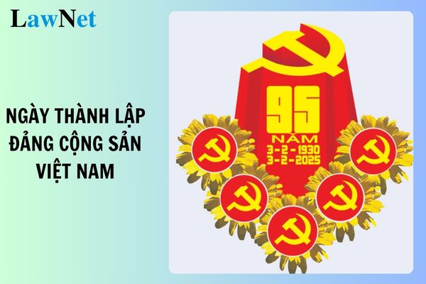 Năm 2025 kỷ niệm bao nhiêu năm ngày thành lập Đảng Cộng sản Việt Nam?