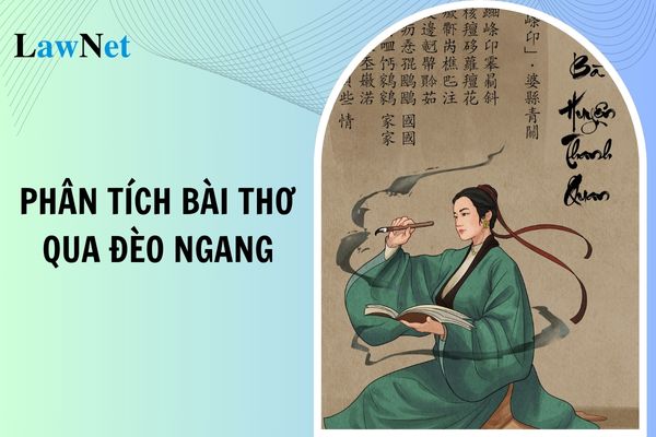 Mẫu bài văn phân tích bài thơ Qua Đèo Ngang lớp 8? Yêu cầu về nội dung giáo dục phổ thông ở lớp 8 như thế nào?