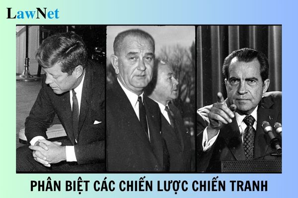 Phân biệt các chiến lược chiến tranh đặc biệt, chiến tranh cục bộ, Việt Nam hóa chiến tranh Đông Dương hóa chiến tranh?