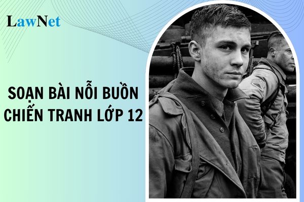 Soạn bài Nỗi buồn chiến tranh lớp 12? Thời lượng đọc của môn Ngữ văn lớp 12 thế nào?