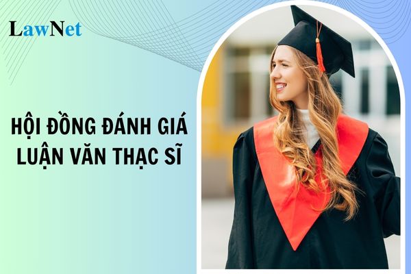 Hội đồng đánh giá luận văn thạc sĩ gồm bao nhiêu người?