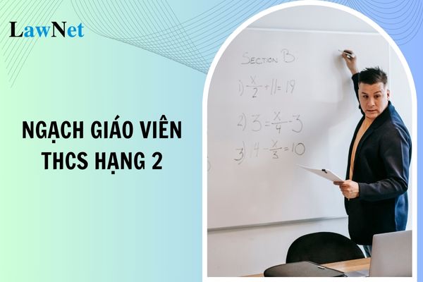 Quy định về chuyển sang ngạch giáo viên THCS hạng 2 thế nào?