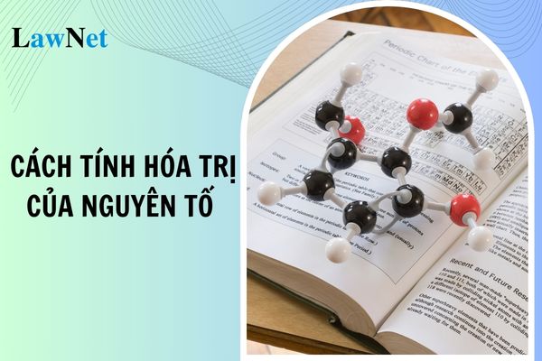 Cách tính hóa trị của nguyên tố lớp 8? Học sinh muốn học thêm môn Khoa học tự nhiên lớp 8 phải làm gì?