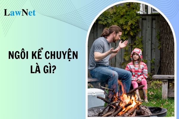 Ngôi kể chuyện là gì? Cách nhận biết ngôi kể chuyện? Nội dung kiến thức tiếng Việt lớp 6 có những gì?