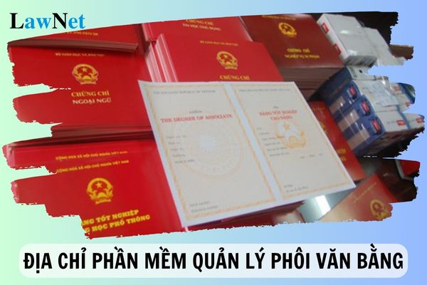 Địa chỉ phần mềm quản lý phôi văn bằng, chứng chỉ của Bộ Giáo dục và Đào tạo?