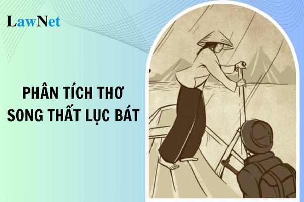 Mẫu dàn ý phân tích tác phẩm thơ song thất lục bát? Chương trình môn Ngữ văn lớp 9 phải đảm bảo các yêu cầu nào?