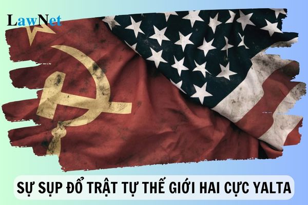 Hệ quả và tác động sự sụp đổ Trật tự thế giới hai cực Yalta là gì? Nội dung được học trong phần trật tự thế giới sau Chiến tranh lạnh lớp 12?