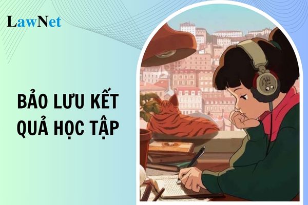 Sinh viên muốn bảo lưu kết quả học tập cần làm gì? 