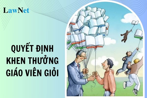 Mẫu quyết định khen thưởng giáo viên giỏi cấp trường chuẩn pháp lý mới nhất 2024?