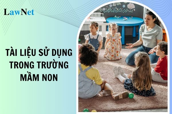 Yêu cầu đối với tài liệu sử dụng trong trường mầm non như thế nào?