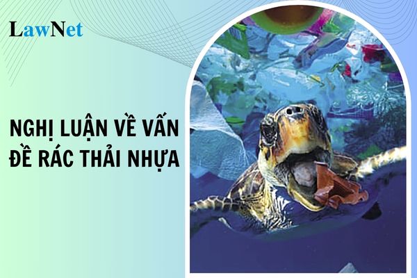 Mẫu bài văn nghị luận về vấn đề rác thải nhựa lớp 9? Điều kiện học sinh lớp 9 được công nhận tốt nghiệp THCS?