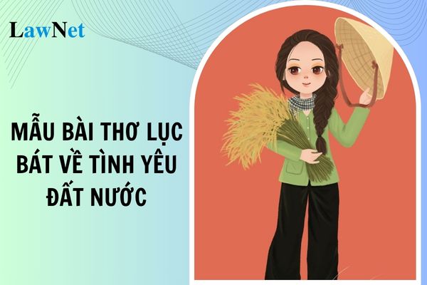 Mẫu bài thơ lục bát về tình yêu đất nước lớp 6? Các hình thức khen thưởng học sinh lớp 6?