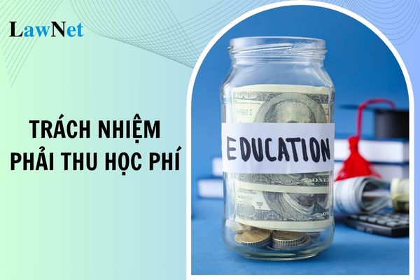 Giáo viên chủ nhiệm có trách nhiệm phải thu học phí của học sinh không?