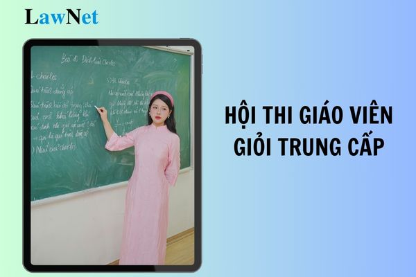 Mục đích của Hội thi giáo viên giỏi trung cấp chuyên nghiệp là gì?