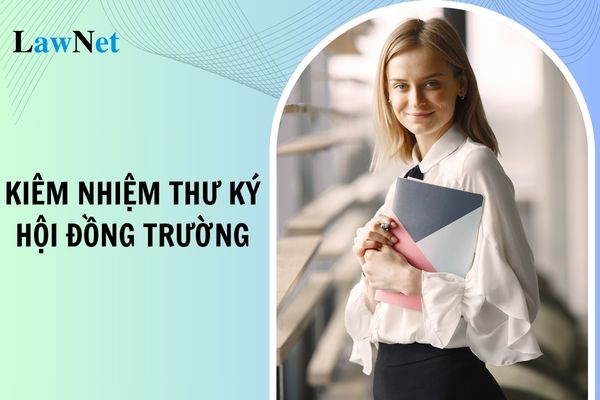 Giáo viên kiêm nhiệm thư ký hội đồng trường được giảm bao nhiêu tiết?