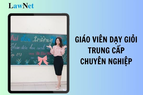 Điều kiện tham gia hội thi giáo viên dạy giỏi trung cấp chuyên nghiệp là gì?