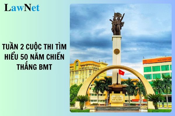 Đáp án Tuần 2 Cuộc thi tìm hiểu 50 năm Chiến thắng Buôn Ma Thuột giải phóng tỉnh Đắk Lắk?