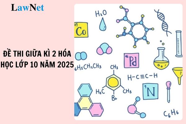 Top 3 mẫu đề thi giữa học kì 2 môn Hóa học lớp 10 năm 2025 có đáp án chi tiết nhất?