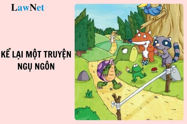 Top mẫu kể lại một truyện ngụ ngôn lớp 7 ngắn gọn? Kiến thức văn học môn Ngữ văn lớp 7 có nội dung gì?