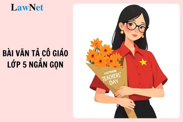 Top 7 bài văn tả cô giáo lớp 5 ngắn gọn, cảm xúc? 2 Mục tiêu khi dạy môn Tiếng Việt lớp 5?