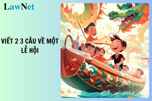 Viết 2 3 câu về một lễ hội liên kết với nhau bằng cách lặp từ ngữ? Nội dung đánh giá học sinh lớp 5 năm học 2024 2025?