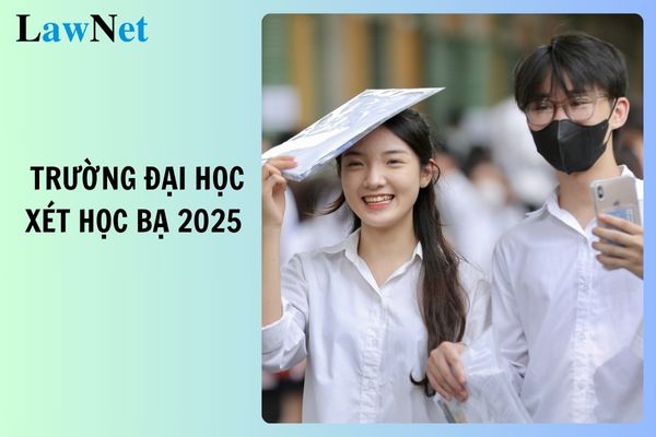 Các trường Đại học xét học bạ 2025 danh sách cập nhật?