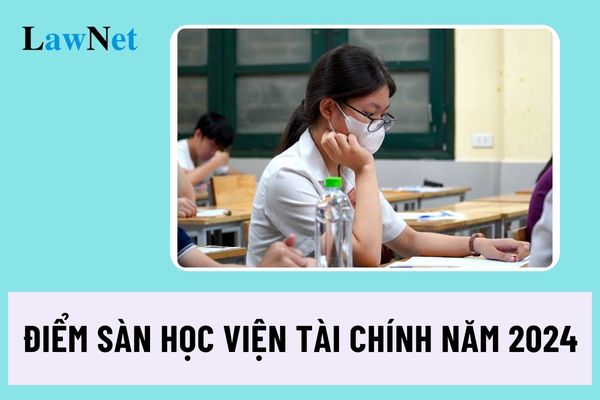 Điểm sàn Học viện Tài chính năm 2024 sử dụng kết quả kỳ thi tốt nghiệp THPT?