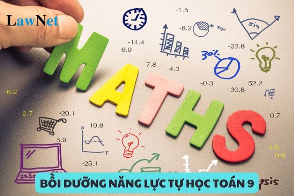 Trọn bộ tài liệu bồi dưỡng năng lực tự học toán 9 theo chương trình mới?