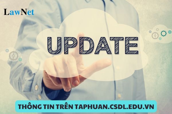 Hướng dẫn cập nhật thông tin trên taphuan.csdl.edu.vn mới nhất 2024?