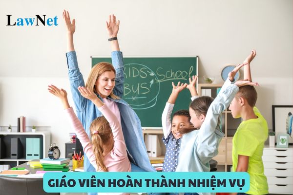 Tiêu chí xếp loại giáo viên hoàn thành nhiệm vụ?