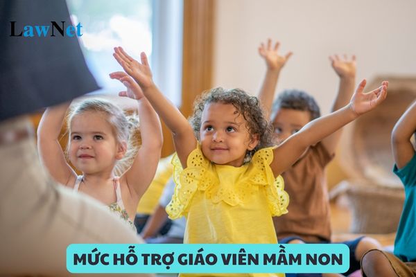 Mức hỗ trợ giáo viên mầm non ở địa bàn có khu công nghiệp là bao nhiêu?