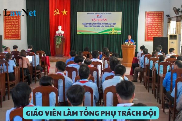 Thời hạn cử giáo viên làm tổng phụ trách đội là bao lâu?