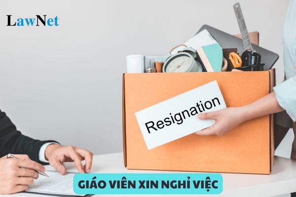 Giáo viên trường công xin nghỉ việc cần phải báo trước bao nhiêu ngày?