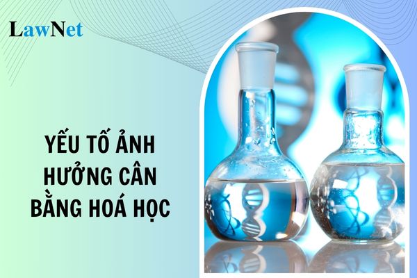 Các yếu tố ảnh hưởng đến cân bằng hoá học là gì? 