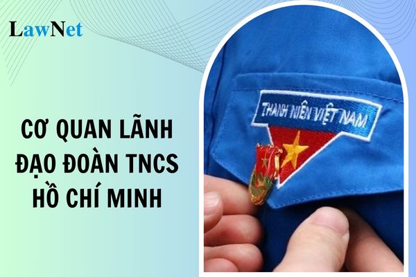 Cơ quan lãnh đạo cao nhất của Đoàn TNCS Hồ Chí Minh cơ quan nào?