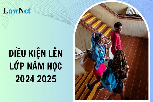 Điều kiện lên lớp năm học 2024 2025? Có mấy hình thức đánh giá học sinh trung học năm học 2024 2025?