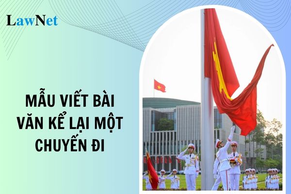 Mẫu viết bài văn kể lại một chuyến đi tham quan một di tích lịch sử văn hóa lớp 8?