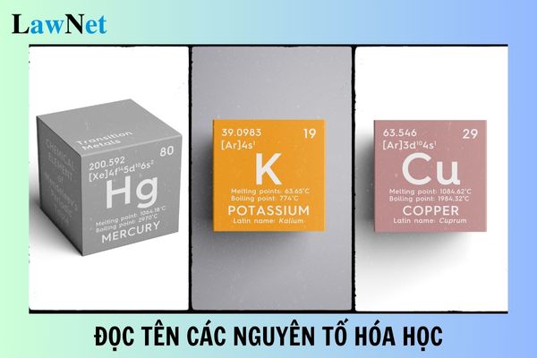 Cách đọc tên các nguyên tố hóa học? Học sinh cần đạt yêu cầu gì trong nội dung bảng tuần hoàn các nguyên tố hóa học?