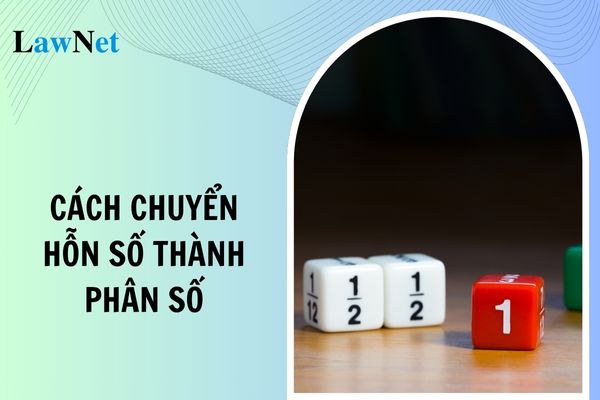 Cách chuyển hỗn số thành phân số, chuyển phân số thành hỗn số lớp 5? Môn Toán lớp 5 có mấy bài kiểm tra định kỳ?