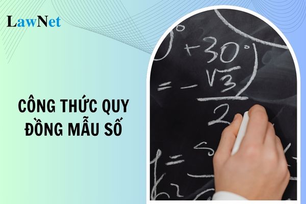 Công thức quy đồng mẫu số lớp 4 như thế nào?